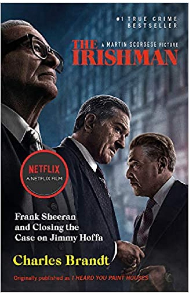 The Irishman: Originally published as I Heard You Paint Houses 